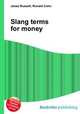 Slang terms for money, Jesse Russell,Ronald Cohn 