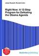 Right Now: A 12-Step Program for Defeating the Obama Agenda, Jesse Russell,Ronald Cohn 