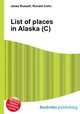 List of places in Alaska (C), Jesse Russell,Ronald Cohn 