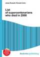 List of supercentenarians who died in 2008, Jesse Russell,Ronald Cohn 