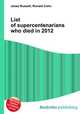 List of supercentenarians who died in 2012, Jesse Russell,Ronald Cohn 