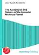 The Alchemyst: The Secrets of the Immortal Nicholas Flamel, Jesse Russell,Ronald Cohn 