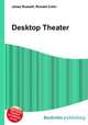 Desktop Theater, Jesse Russell,Ronald Cohn 