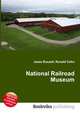National Railroad Museum, Jesse Russell,Ronald Cohn 