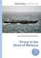 Piracy in the Strait of Malacca, Jesse Russell,Ronald Cohn 