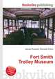 Fort Smith Trolley Museum, Jesse Russell,Ronald Cohn 