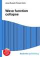 Wave function collapse, Jesse Russell,Ronald Cohn 