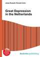 Great Depression in the Netherlands, Jesse Russell,Ronald Cohn 