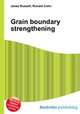 Grain boundary strengthening, Jesse Russell,Ronald Cohn 