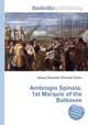 Ambrogio Spinola, 1st Marquis of the Balbases, Jesse Russell,Ronald Cohn 