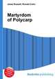 Martyrdom of Polycarp, Jesse Russell,Ronald Cohn 