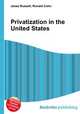 Privatization in the United States, Jesse Russell,Ronald Cohn 