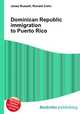Dominican Republic immigration to Puerto Rico, Jesse Russell,Ronald Cohn 