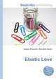Elastic Love, Jesse Russell,Ronald Cohn 