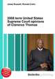 2008 term United States Supreme Court opinions of Clarence Thomas, Jesse Russell,Ronald Cohn 