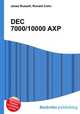 DEC 7000/10000 AXP, Jesse Russell,Ronald Cohn 