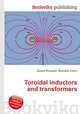Toroidal inductors and transformers, Jesse Russell,Ronald Cohn 