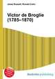 Victor de Broglie (1785–1870), Jesse Russell,Ronald Cohn 