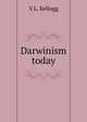 Darwinism today, Vernon L. Kellogg 
