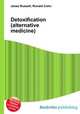Detoxification (alternative medicine), Jesse Russell,Ronald Cohn 