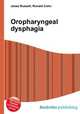 Oropharyngeal dysphagia, Jesse Russell,Ronald Cohn 