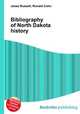 Bibliography of North Dakota history, Jesse Russell,Ronald Cohn 