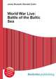 World War Live: Battle of the Baltic Sea, Jesse Russell,Ronald Cohn 