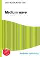 Medium wave, Jesse Russell,Ronald Cohn 