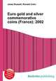 Euro gold and silver commemorative coins (France): 2002, Jesse Russell,Ronald Cohn 