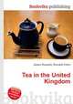 Tea in the United Kingdom, Jesse Russell,Ronald Cohn 