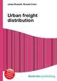 Urban freight distribution, Jesse Russell,Ronald Cohn 