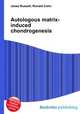 Autologous matrix-induced chondrogenesis, Jesse Russell,Ronald Cohn 