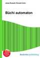 Buchi automaton, Jesse Russell,Ronald Cohn 