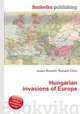 Hungarian invasions of Europe, Jesse Russell,Ronald Cohn 