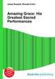 Amazing Grace: His Greatest Sacred Performances, Jesse Russell,Ronald Cohn 