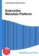 Extensible Metadata Platform, Jesse Russell,Ronald Cohn 