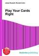 Play Your Cards Right, Jesse Russell,Ronald Cohn 