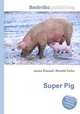 Super Pig, Jesse Russell,Ronald Cohn 