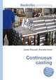Continuous casting, Jesse Russell,Ronald Cohn 