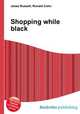 Shopping while black, Jesse Russell,Ronald Cohn 