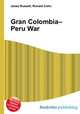 Gran Colombia–Peru War, Jesse Russell,Ronald Cohn 