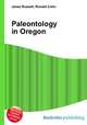 Paleontology in Oregon, Jesse Russell,Ronald Cohn 