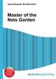 Master of the Nets Garden, Jesse Russell,Ronald Cohn 