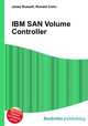 IBM SAN Volume Controller, Jesse Russell,Ronald Cohn 