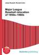 Major League Baseball relocation of 1950s–1960s, Jesse Russell,Ronald Cohn 