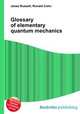 Glossary of elementary quantum mechanics, Jesse Russell,Ronald Cohn 