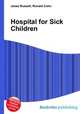 Hospital for Sick Children, Jesse Russell,Ronald Cohn 