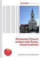 Romanian Church United with Rome, Greek-Catholic, Jesse Russell,Ronald Cohn 