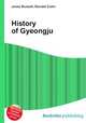 History of Gyeongju, Jesse Russell,Ronald Cohn 