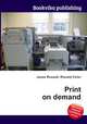 Print on demand, Jesse Russell,Ronald Cohn 